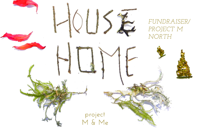 House Home Fundraiser / Project M North -- Project M and Me